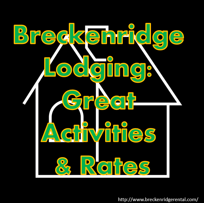 Breckenridge Lodging: Great Activities & Rates