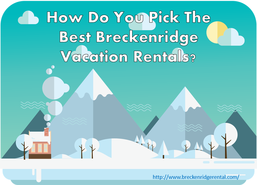How Do You Pick the Best Breckenridge Vacation Rentals?