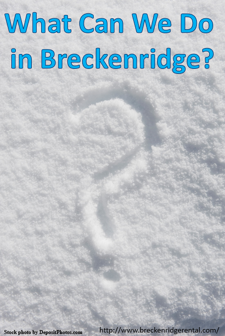 What Can We Do in Breckenridge?