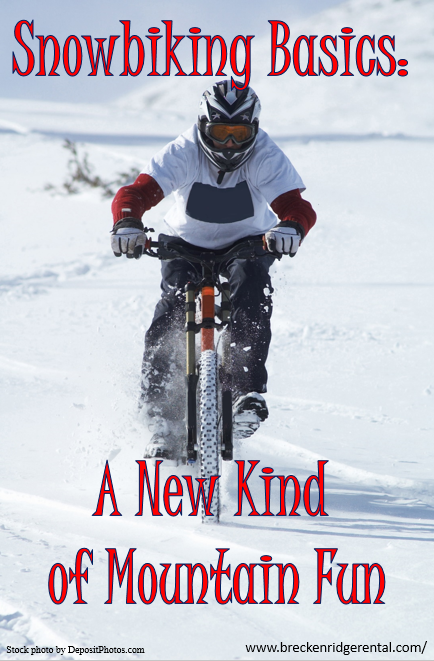 Snowbiking Basics: A New Kind of Mountain Fun