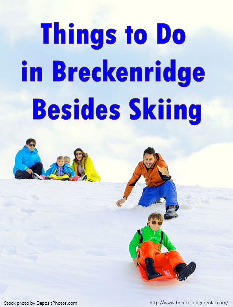 Things to Do in Breckenridge – Besides Skiing